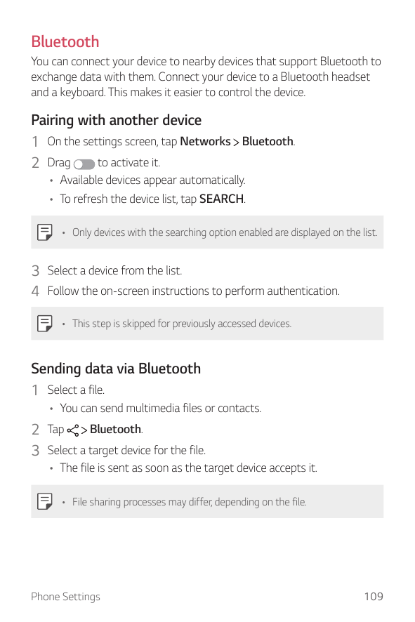 BluetoothYou can connect your device to nearby devices that support Bluetooth toexchange data with them. Connect your device to 