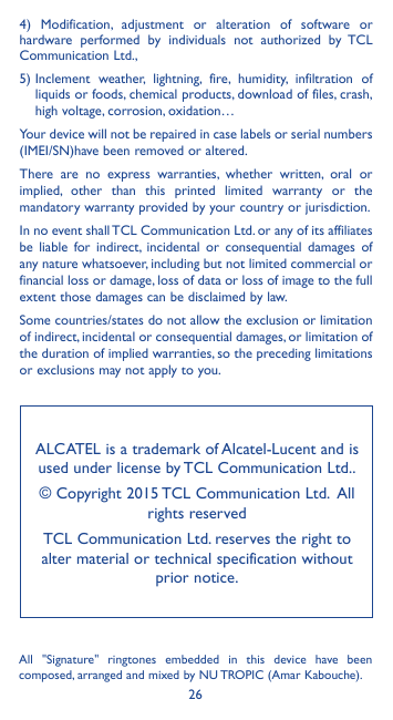 4) Modification, adjustment or alteration of software orhardware performed by individuals not authorized by TCLCommunication Ltd