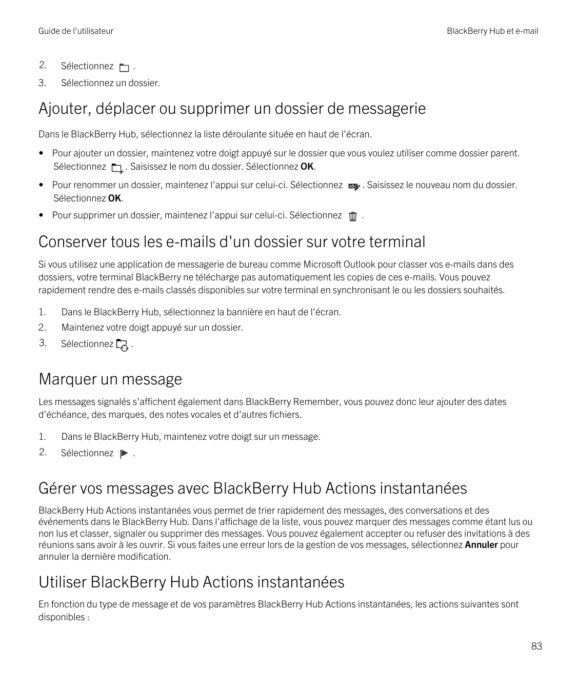 Guide de l'utilisateurBlackBerry Hub et e-mail2.Sélectionnez3.Sélectionnez un dossier..Ajouter, déplacer ou supprimer un dossier