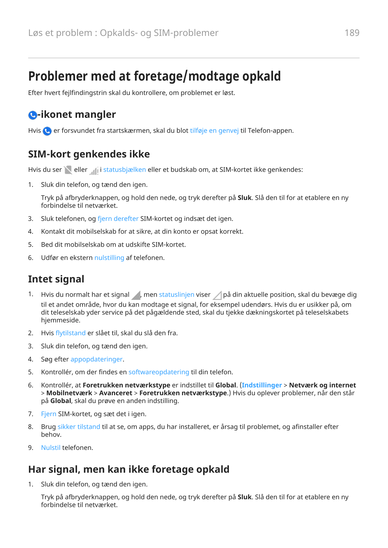 189Løs et problem : Opkalds- og SIM-problemerProblemer med at foretage/modtage opkaldEfter hvert fejlfindingstrin skal du kontro