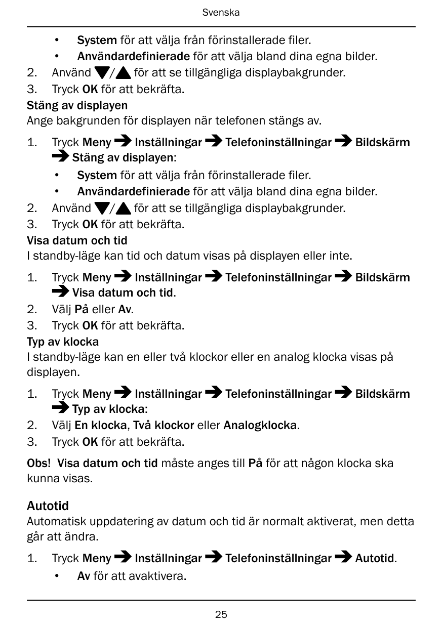 Svenska• System för att välja från förinstallerade filer.• Användardefinierade för att välja bland dina egna bilder.2. Använd }/