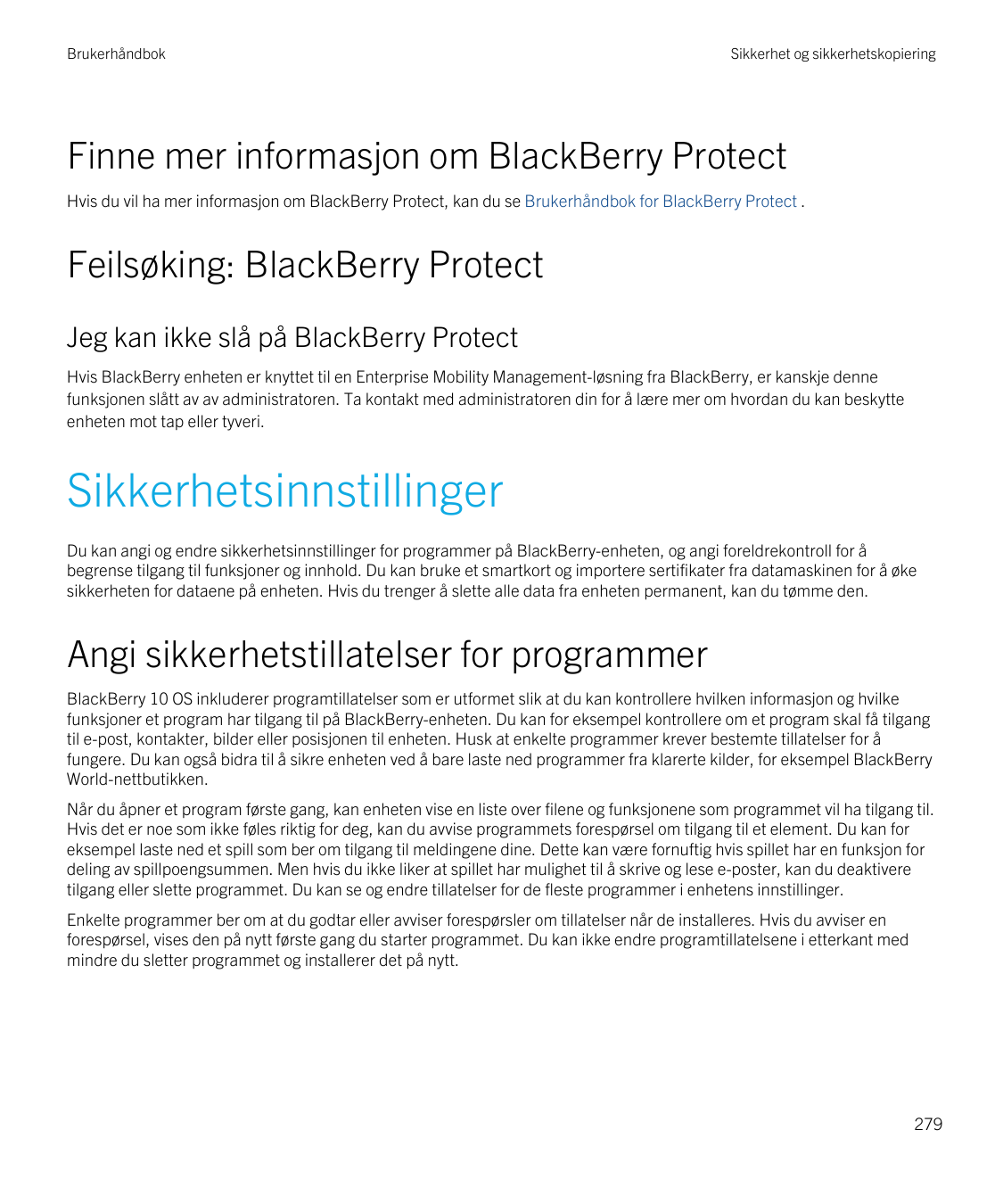 BrukerhåndbokSikkerhet og sikkerhetskopieringFinne mer informasjon om BlackBerry ProtectHvis du vil ha mer informasjon om BlackB