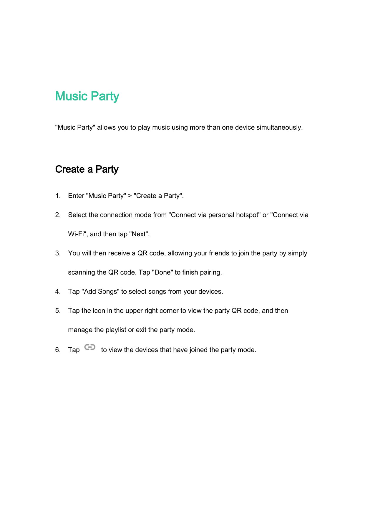 Music Party"Music Party" allows you to play music using more than one device simultaneously.Create a Party1.Enter "Music Party" 