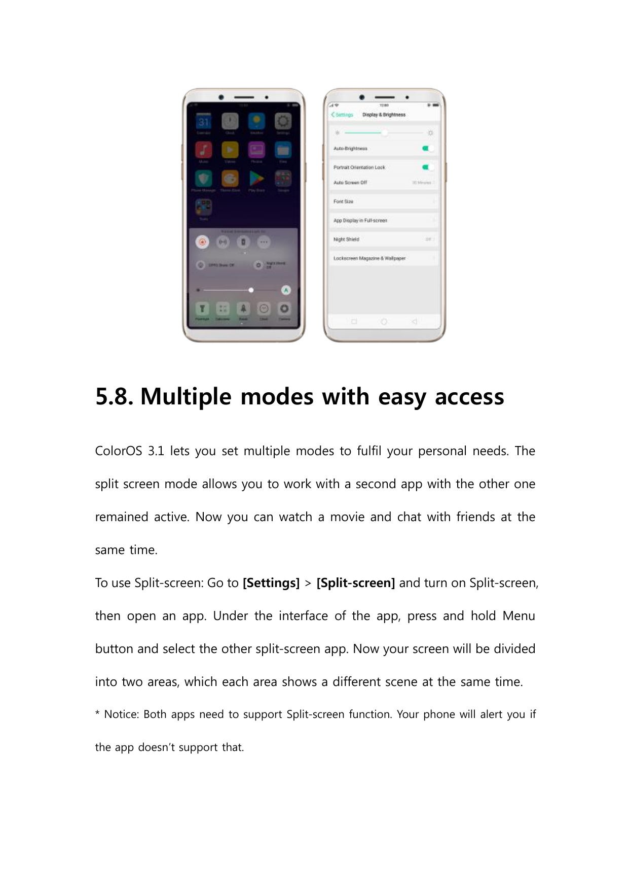 5.8. Multiple modes with easy accessColorOS 3.1 lets you set multiple modes to fulfil your personal needs. Thesplit screen mode 