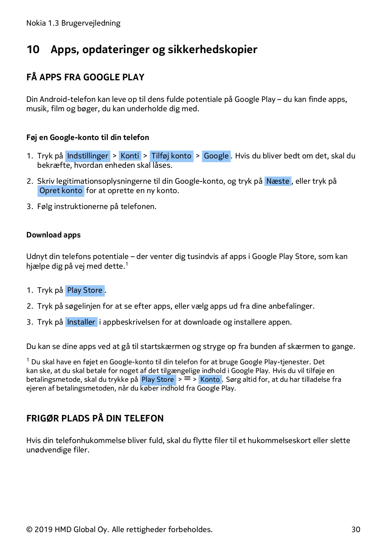 Nokia 1.3 Brugervejledning10Apps, opdateringer og sikkerhedskopierFÅ APPS FRA GOOGLE PLAYDin Android-telefon kan leve op til den