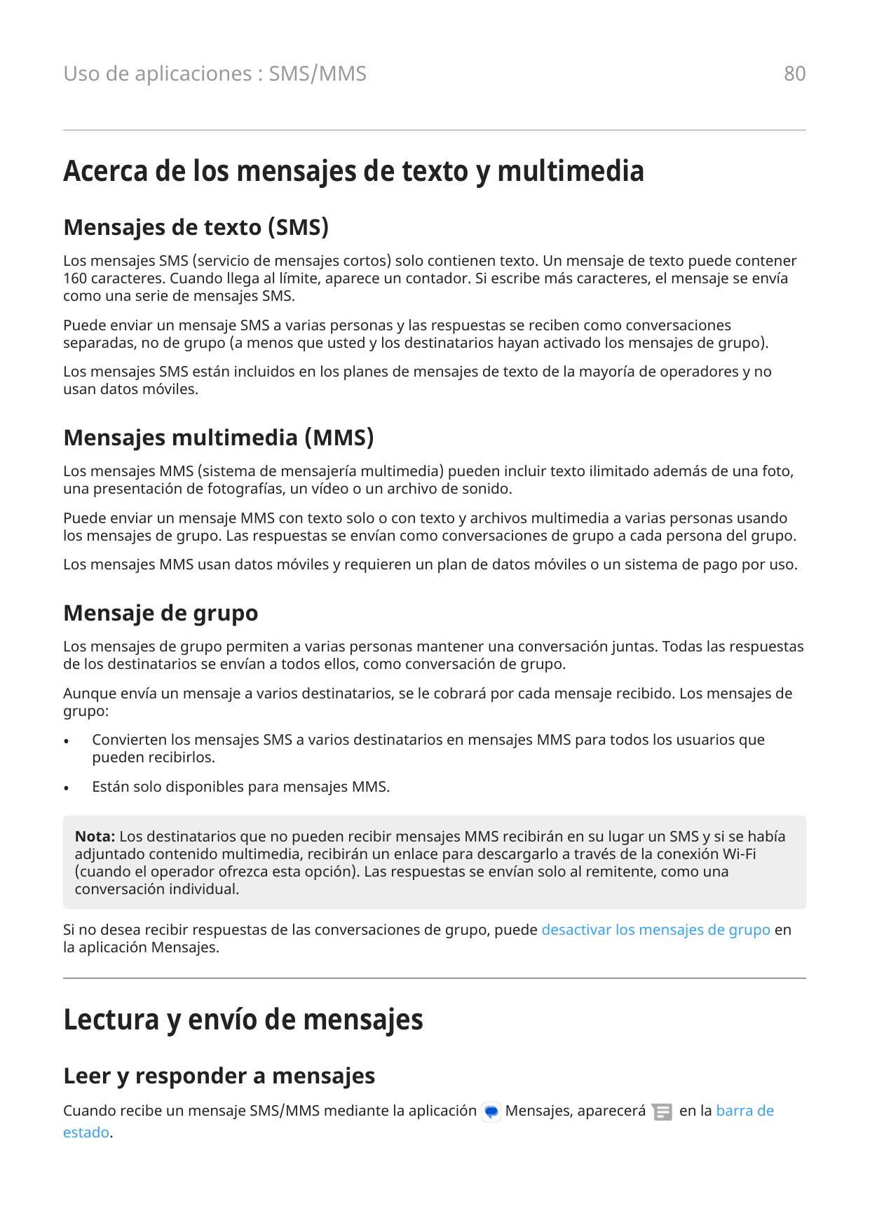80Uso de aplicaciones : SMS/MMSAcerca de los mensajes de texto y multimediaMensajes de texto (SMS)Los mensajes SMS (servicio de 