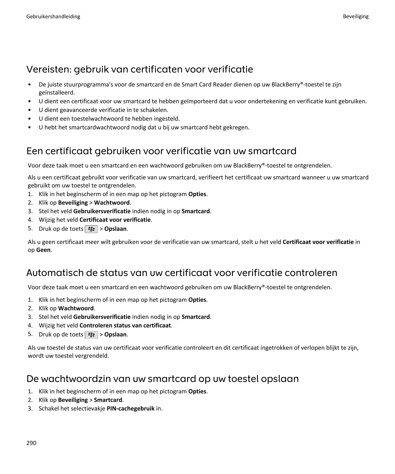 Gebruikershandleiding Beveiliging
Vereisten: gebruik van certificaten voor verificatie
•     De juiste stuurprogramma's voor de 