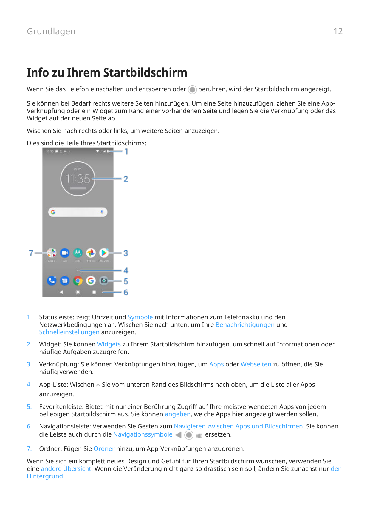 12GrundlagenInfo zu Ihrem StartbildschirmWenn Sie das Telefon einschalten und entsperren oderberühren, wird der Startbildschirm 