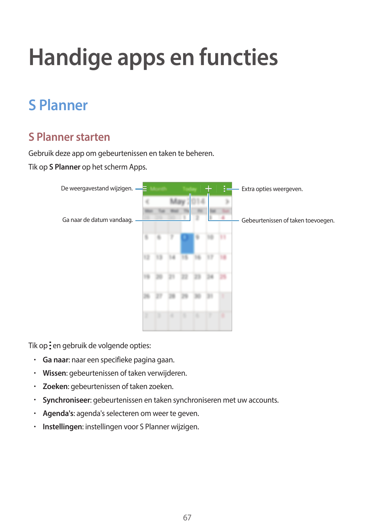 Handige apps en functiesS PlannerS Planner startenGebruik deze app om gebeurtenissen en taken te beheren.Tik op S Planner op het