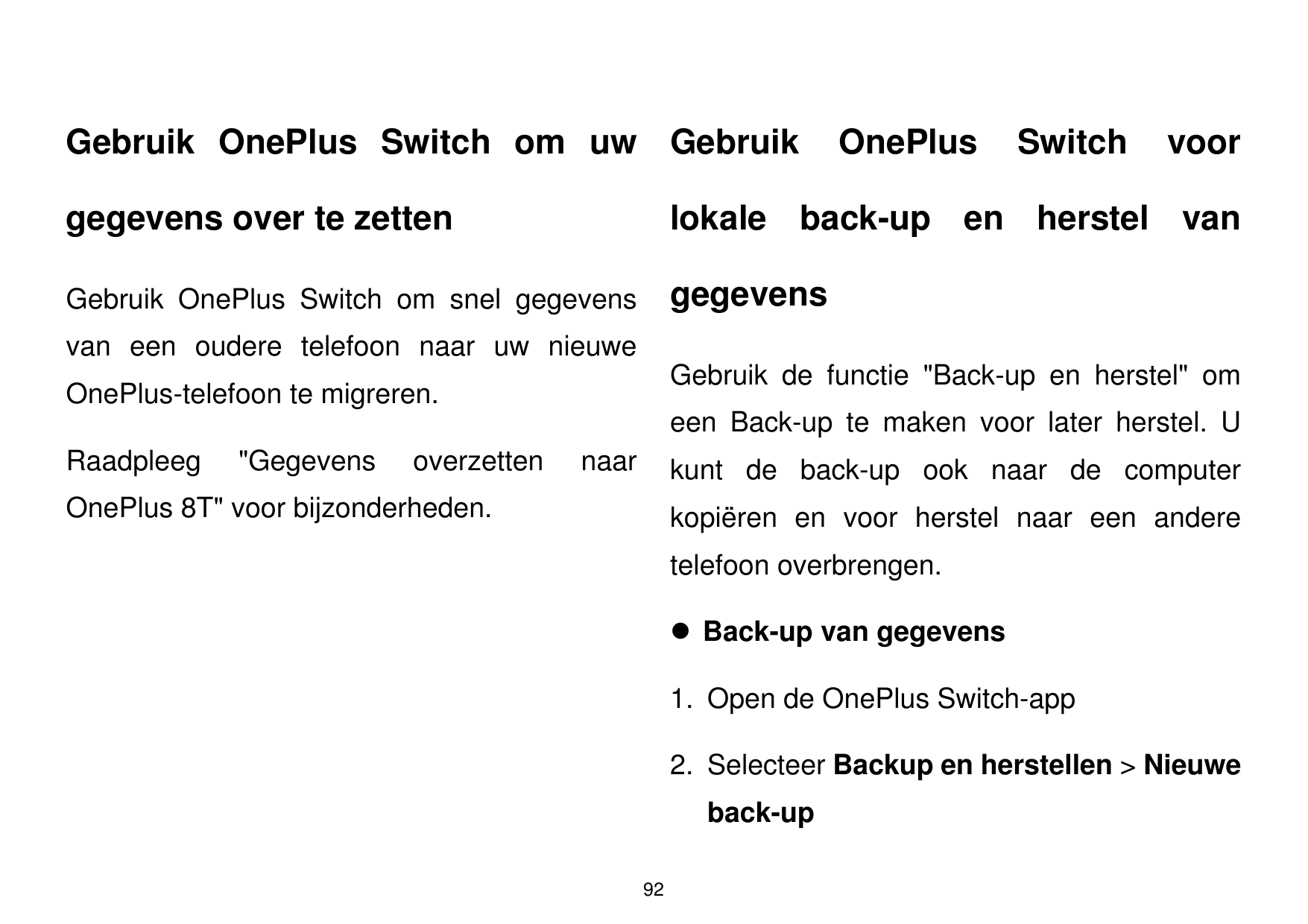 Gebruik OnePlus Switch om uw GebruikOnePlusSwitchvoorgegevens over te zettenlokale back-up en herstel vanGebruik OnePlus Switch 