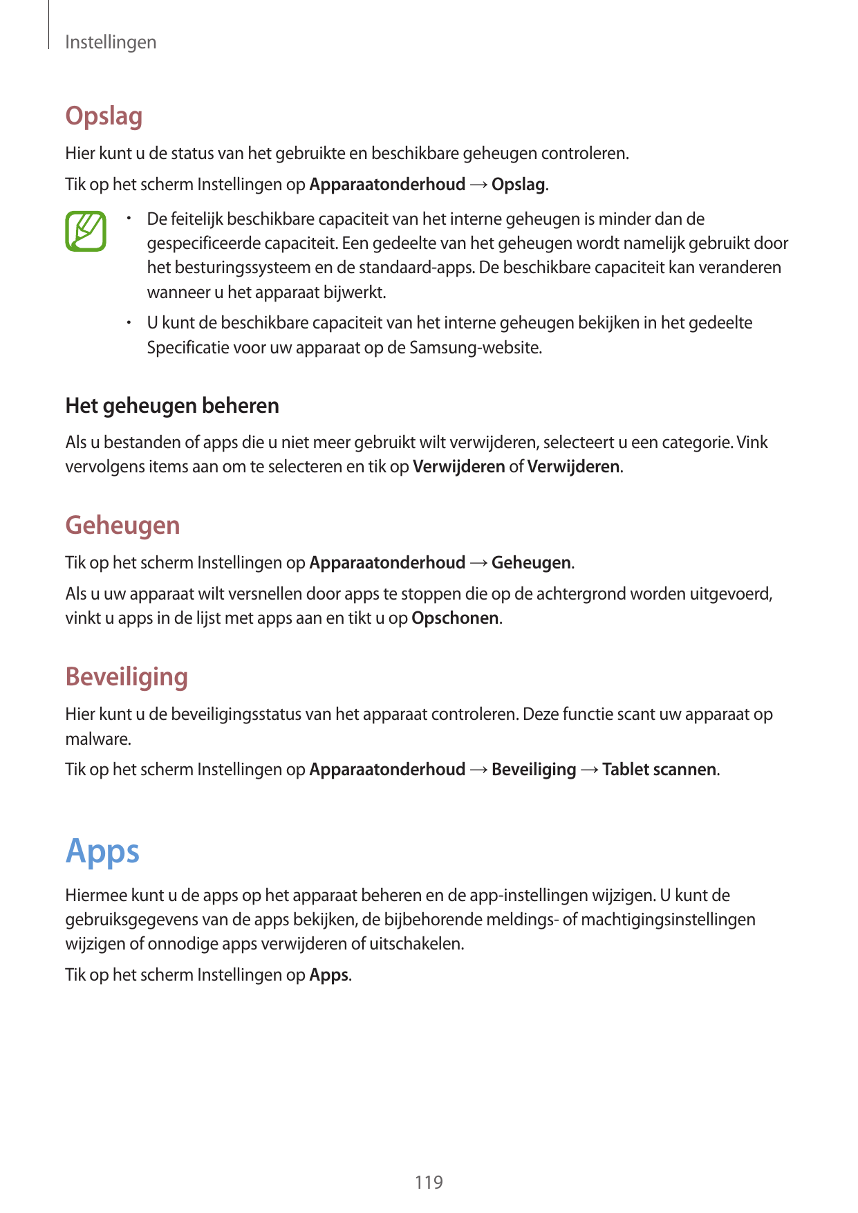 InstellingenOpslagHier kunt u de status van het gebruikte en beschikbare geheugen controleren.Tik op het scherm Instellingen op 