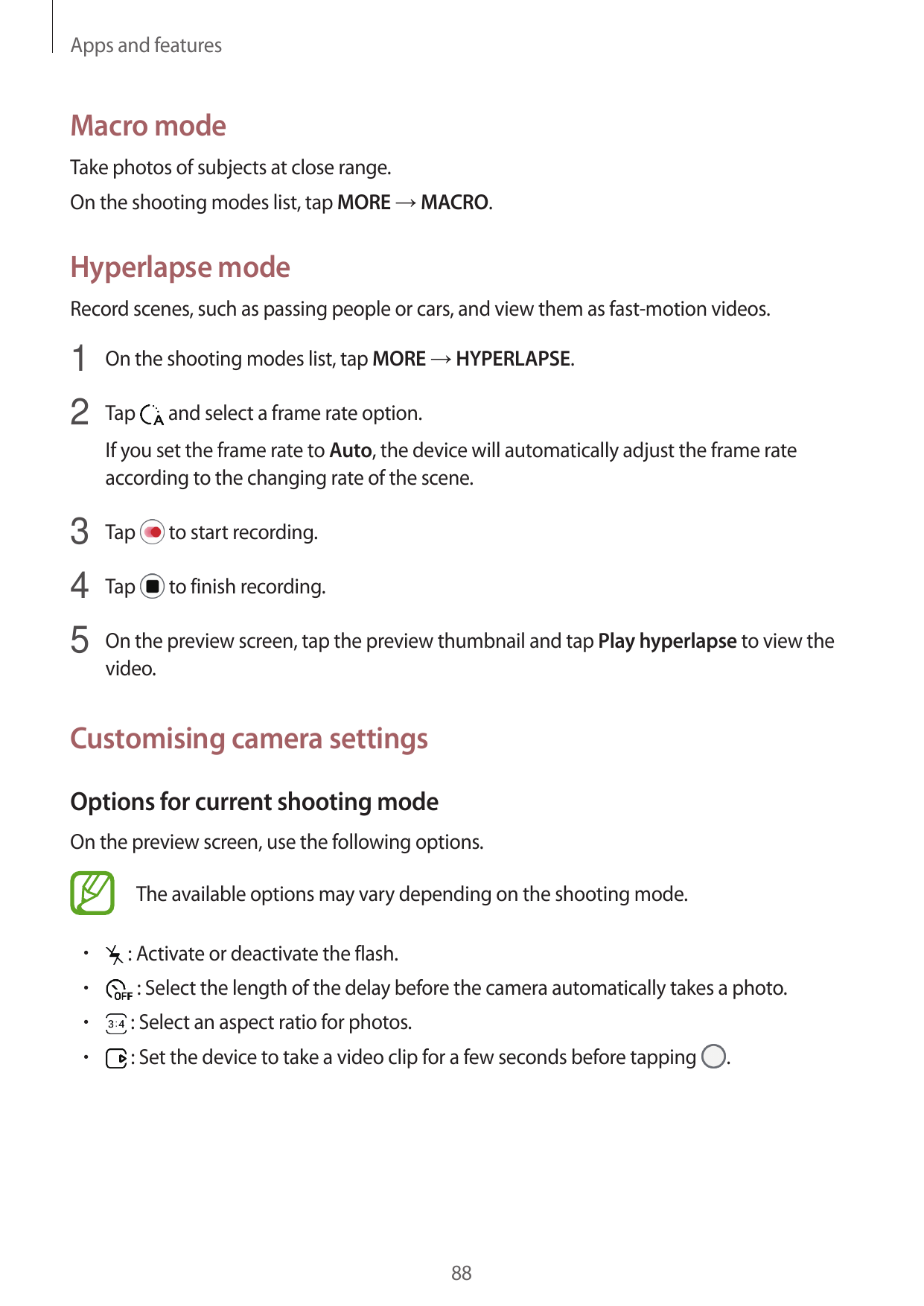 Apps and featuresMacro modeTake photos of subjects at close range.On the shooting modes list, tap MORE → MACRO.Hyperlapse modeRe