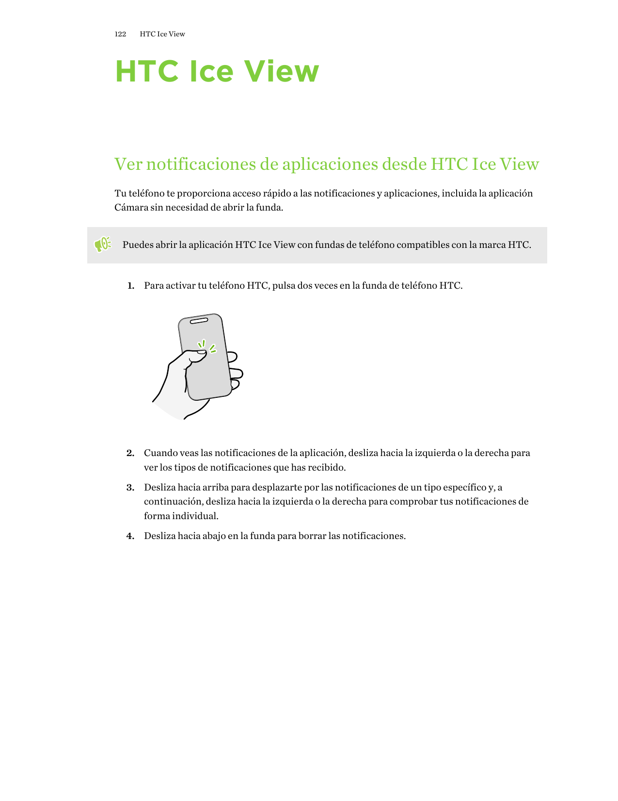 122HTC Ice ViewHTC Ice ViewVer notificaciones de aplicaciones desde HTC Ice ViewTu teléfono te proporciona acceso rápido a las n