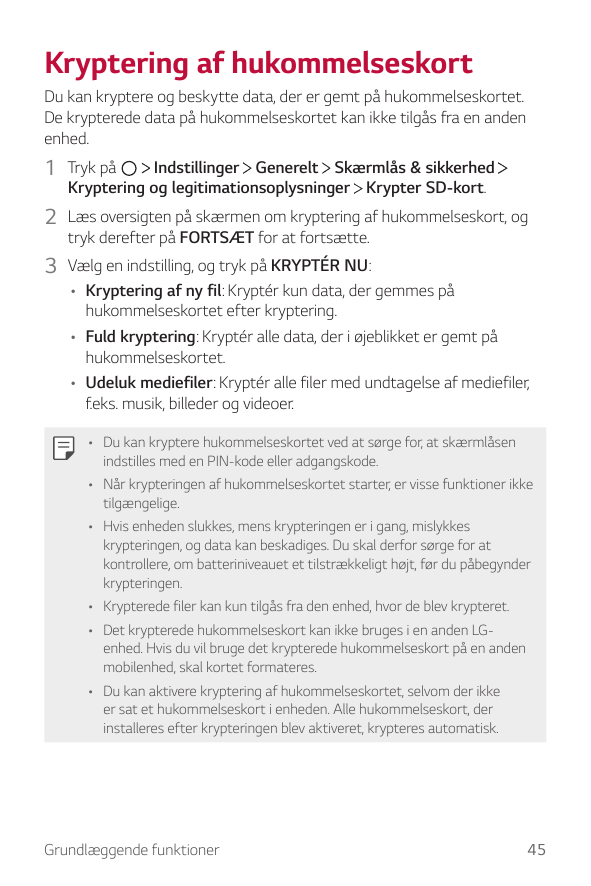 Kryptering af hukommelseskortDu kan kryptere og beskytte data, der er gemt på hukommelseskortet.De krypterede data på hukommelse