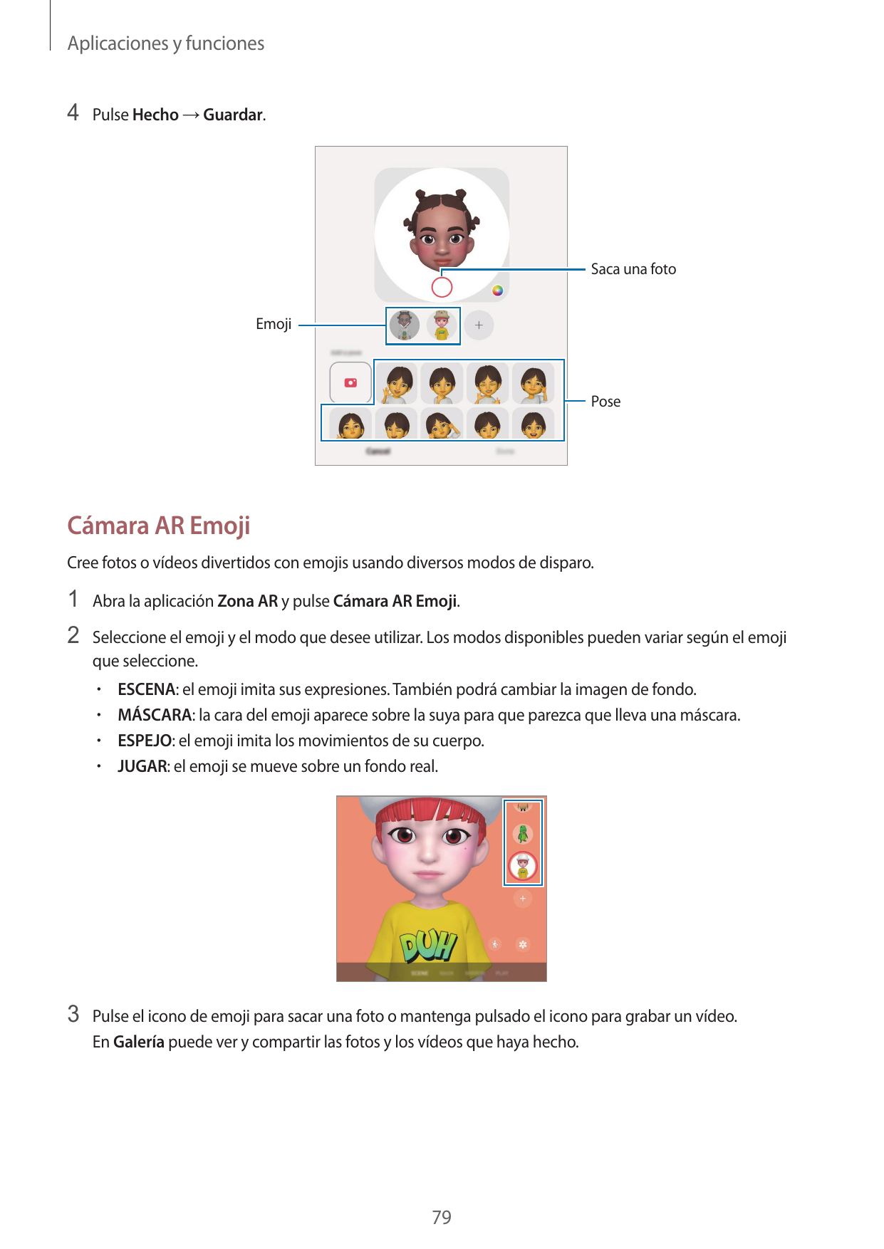 Aplicaciones y funciones4 Pulse Hecho → Guardar.Saca una fotoEmojiPoseCámara AR EmojiCree fotos o vídeos divertidos con emojis u