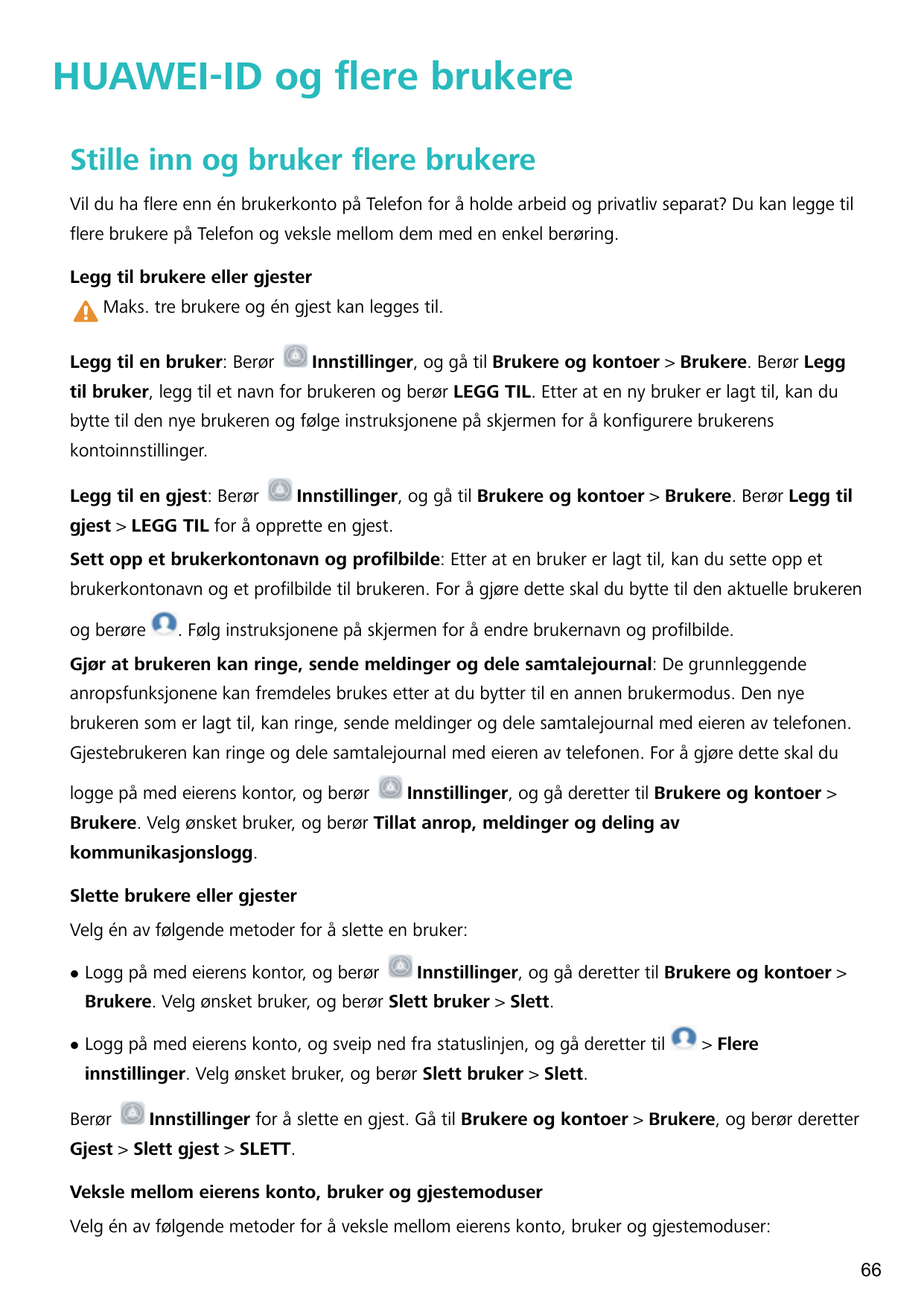 HUAWEI-ID og flere brukereStille inn og bruker flere brukereVil du ha flere enn én brukerkonto på Telefon for å holde arbeid og 