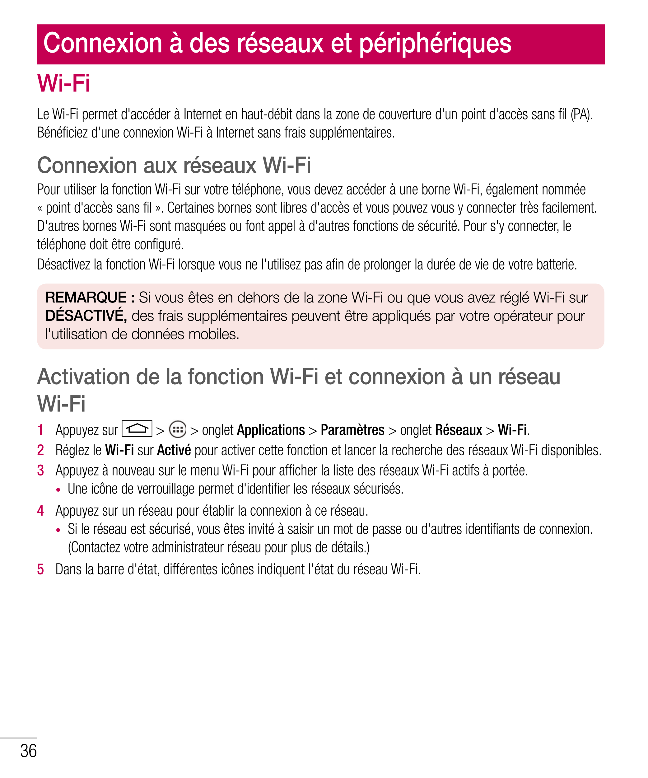 Connexion à des réseaux et périphériques
Wi-Fi
Le Wi-Fi permet d'accéder à Internet en haut-débit dans la zone de couverture d'u