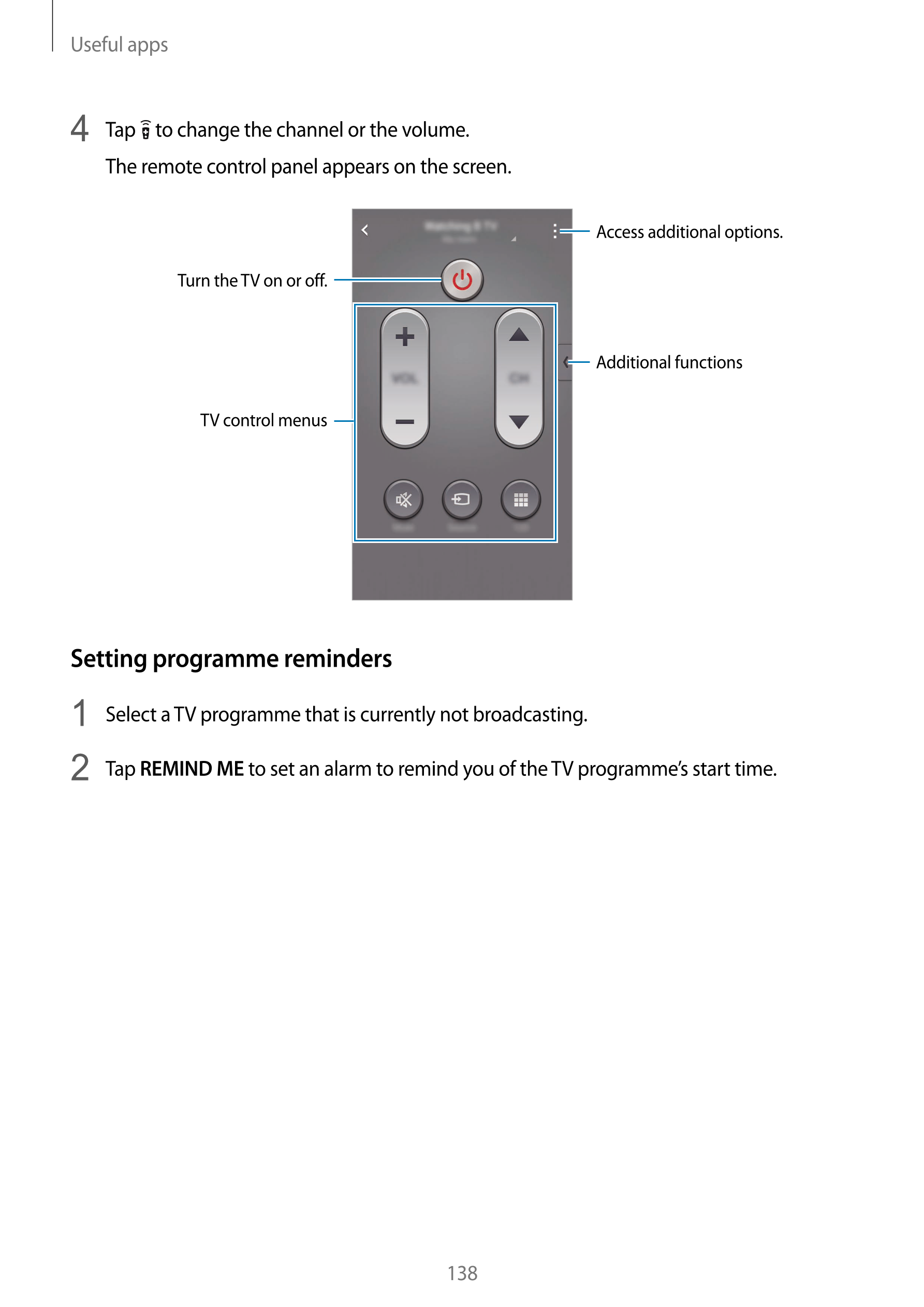 Useful apps
4  Tap   to change the channel or the volume.
The remote control panel appears on the screen.
Access additional opti