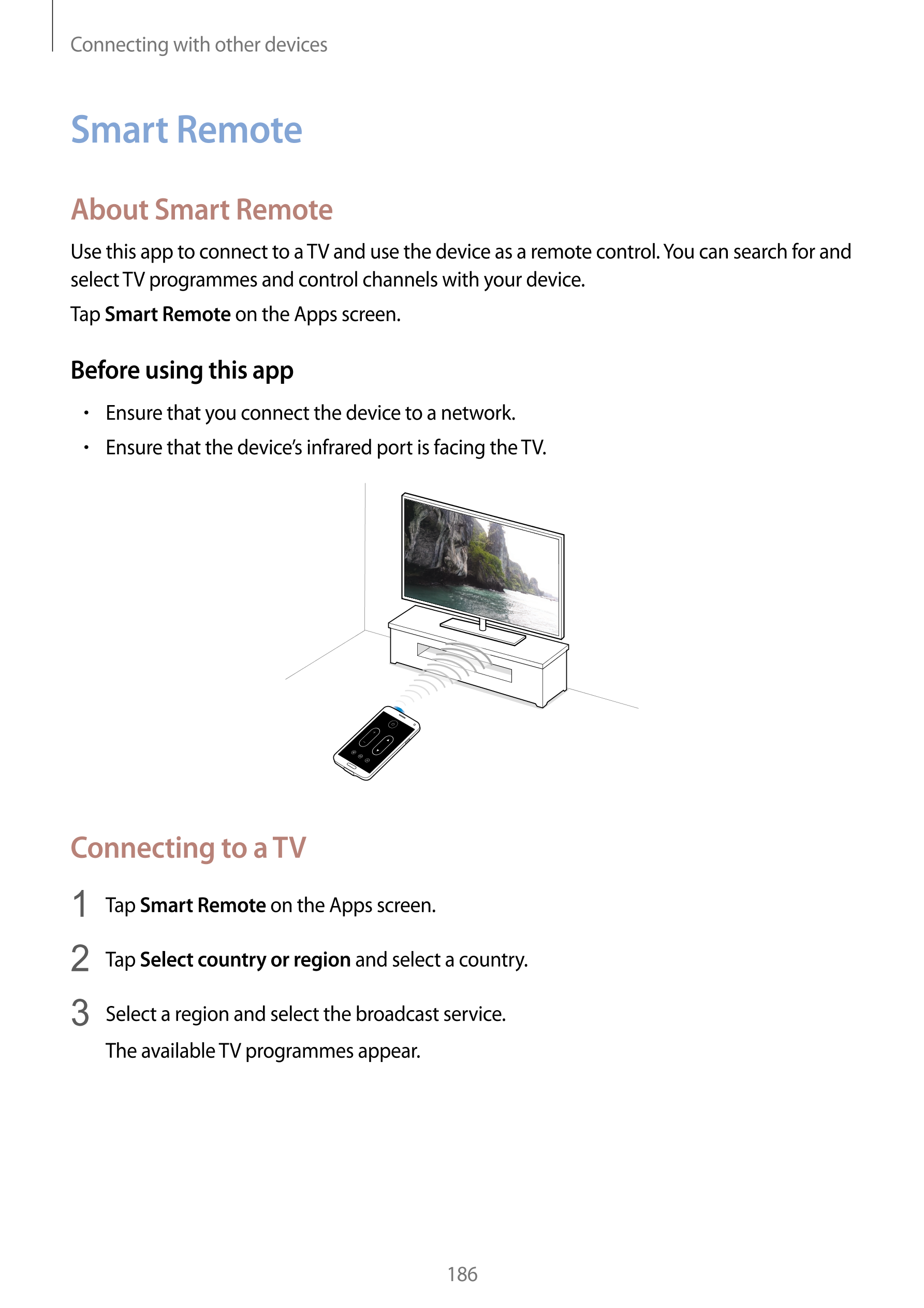 Connecting with other devices
Smart Remote
About Smart Remote
Use this app to connect to a TV and use the device as a remote con