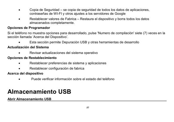 •Copia de Seguridad – se copia de seguridad de todos los datos de aplicaciones,contraseñas de WI-FI y otros ajustes a los servid