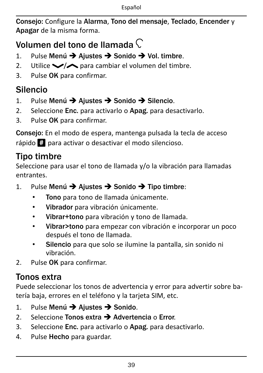 EspañolConsejo: Configure la Alarma, Tono del mensaje, Teclado, Encender yApagar de la misma forma.Volumen del tono de llamada1.