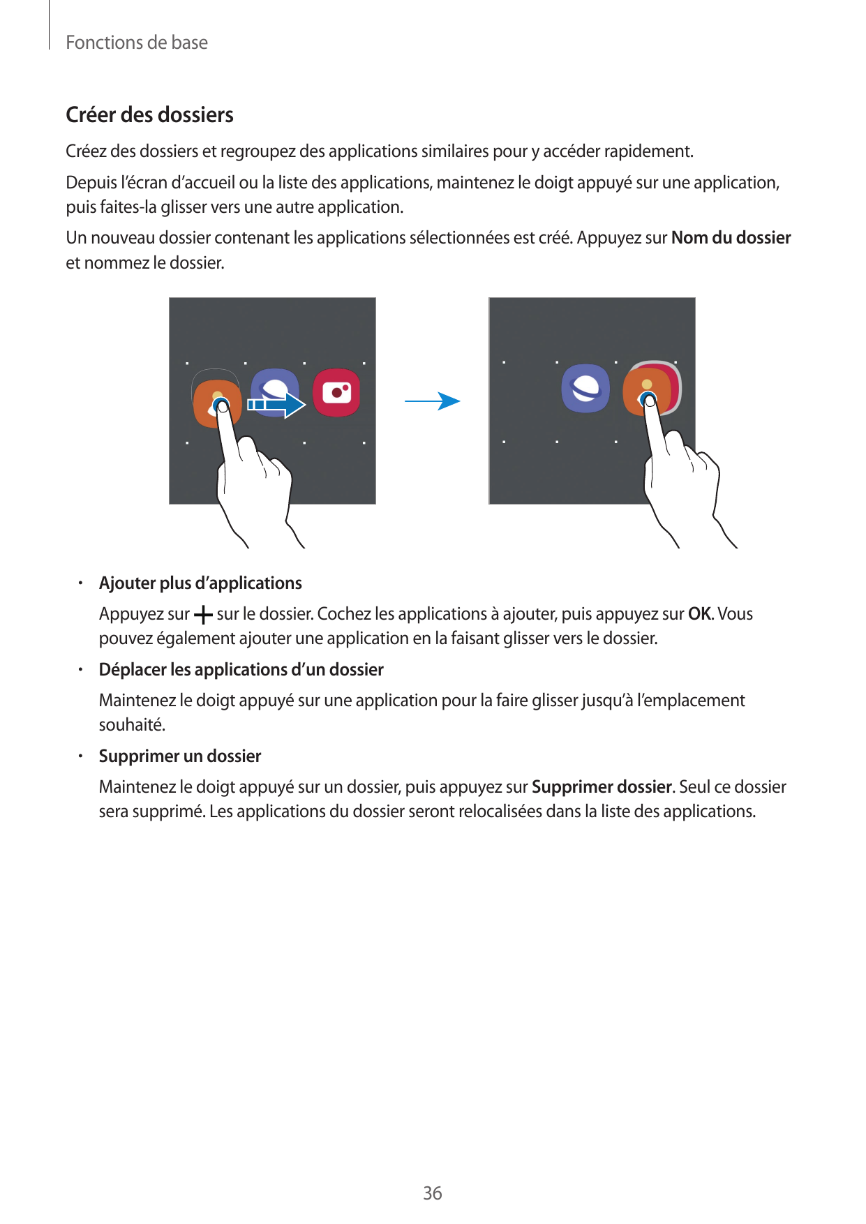 Fonctions de baseCréer des dossiersCréez des dossiers et regroupez des applications similaires pour y accéder rapidement.Depuis 