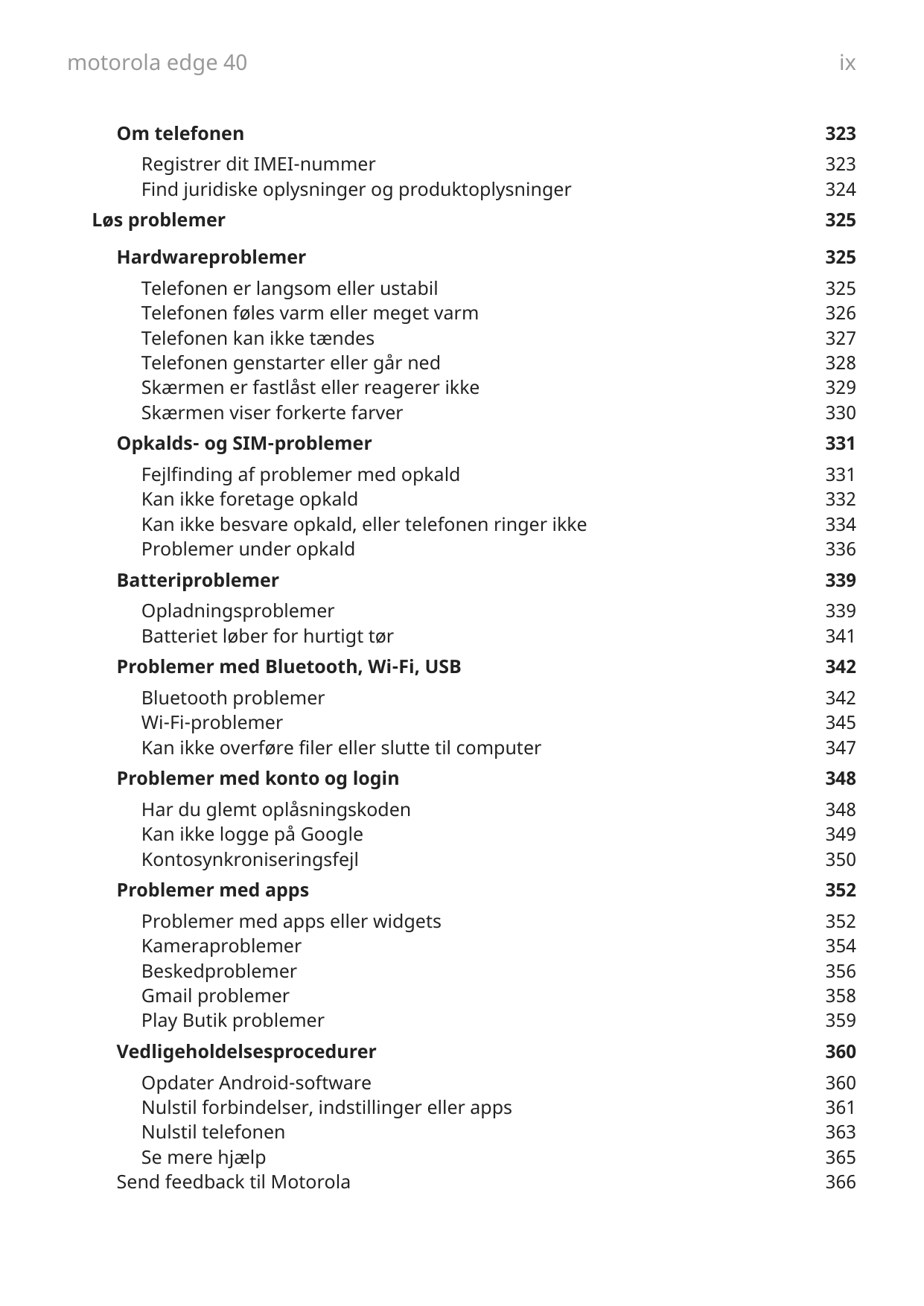 motorola edge 40ixOm telefonen323Registrer dit IMEI-nummerFind juridiske oplysninger og produktoplysningerLøs problemerHardwarep