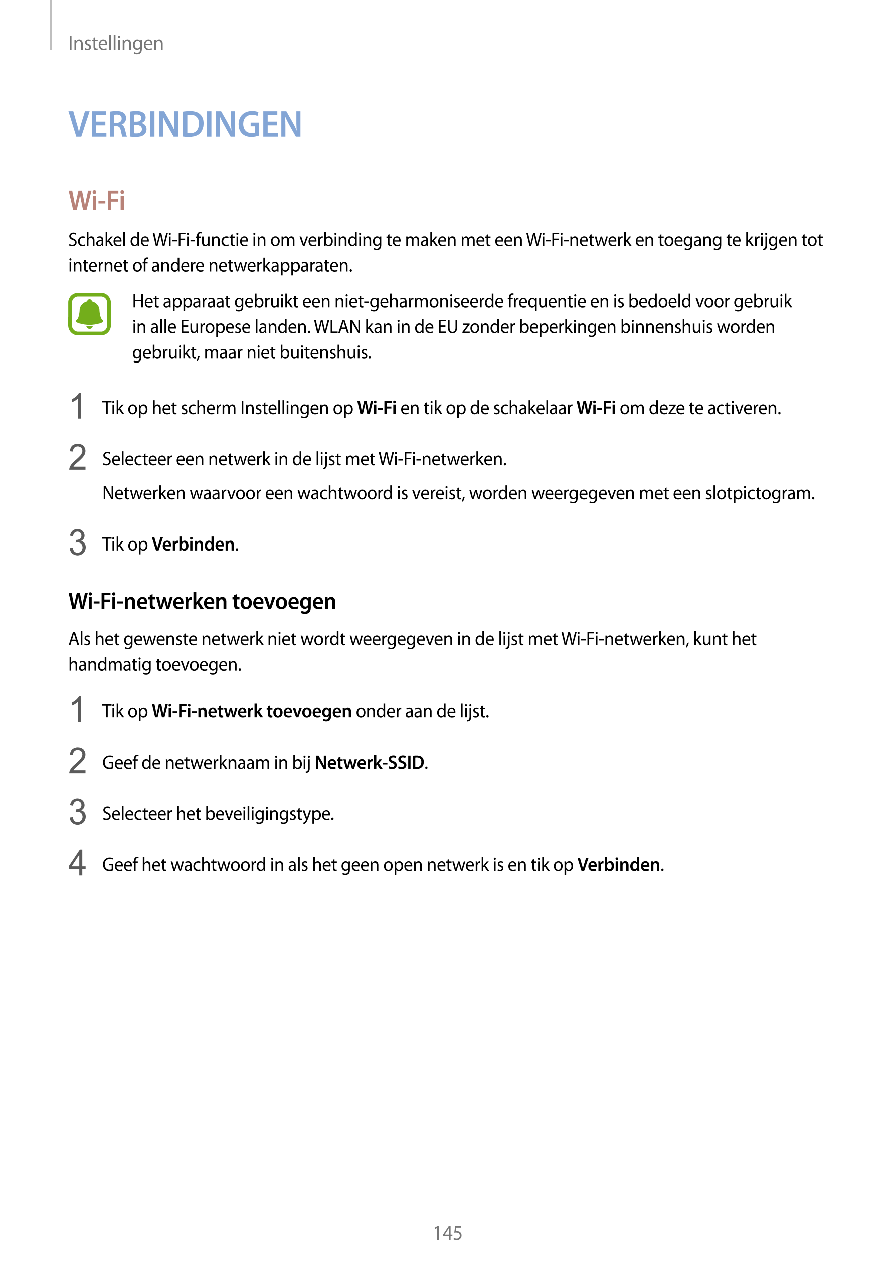 Instellingen
VERBINDINGEN
Wi-Fi
Schakel de  Wi-Fi-functie in om verbinding te maken met een  Wi-Fi-netwerk en toegang te krijgen