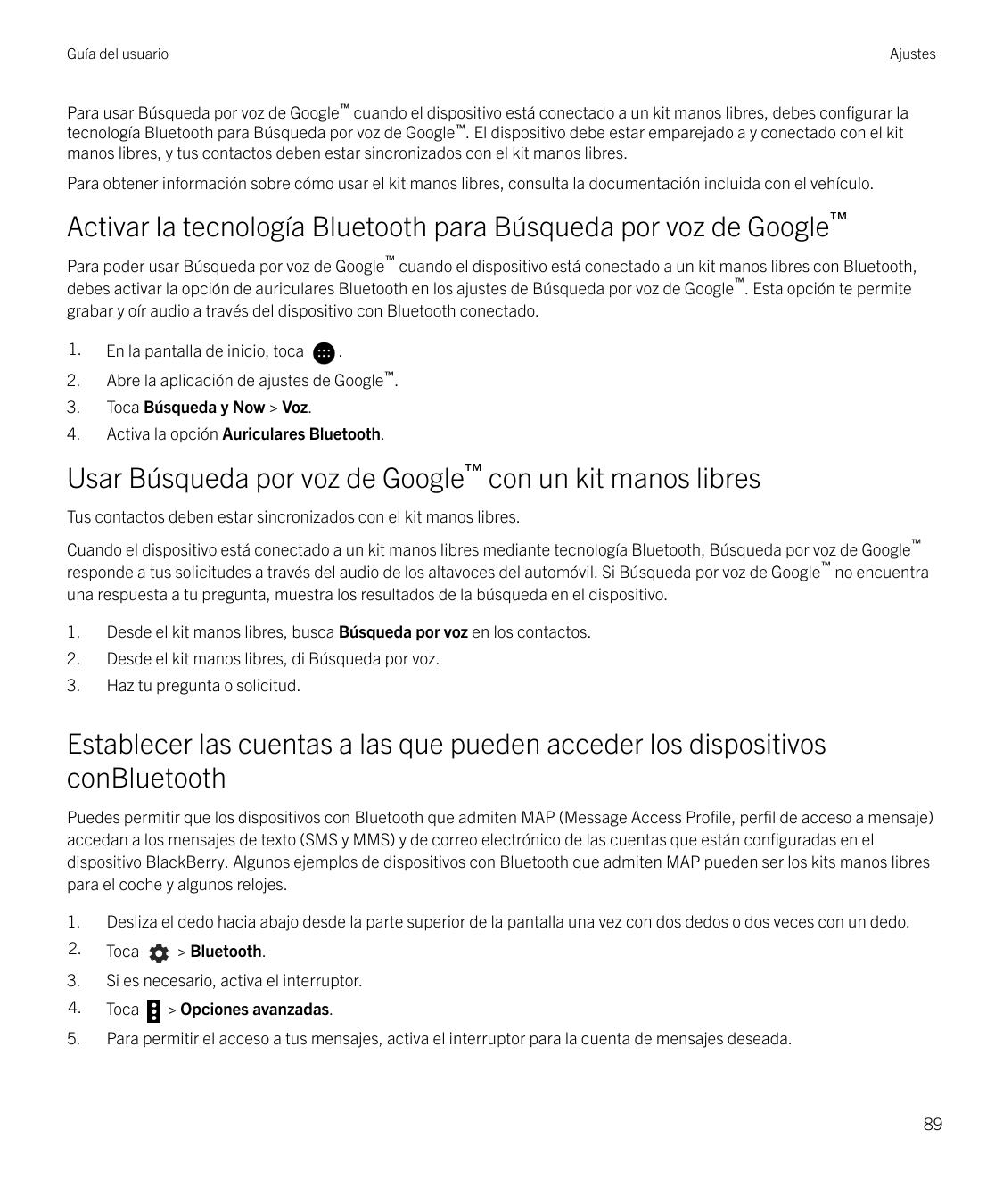 Guía del usuarioAjustesPara usar Búsqueda por voz de Google™ cuando el dispositivo está conectado a un kit manos libres, debes c
