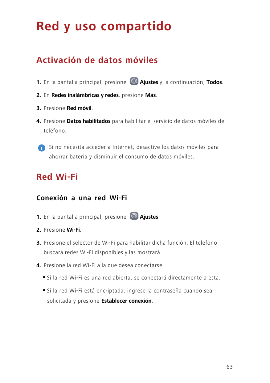 Red y uso compartidoActivación de datos móviles1. En la pantalla principal, presioneAjustes y, a continuación, Todos.2. En Redes