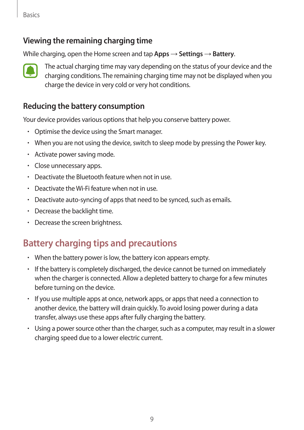 BasicsViewing the remaining charging timeWhile charging, open the Home screen and tap Apps → Settings → Battery.The actual charg