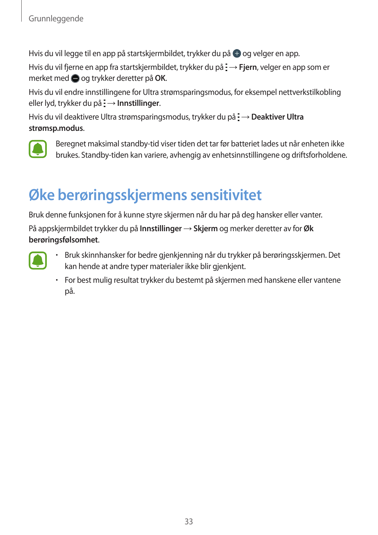 GrunnleggendeHvis du vil legge til en app på startskjermbildet, trykker du påog velger en app.Hvis du vil fjerne en app fra star