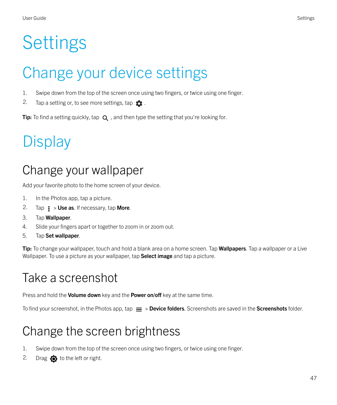 User GuideSettingsSettingsChange your device settings1.Swipe down from the top of the screen once using two fingers, or twice us