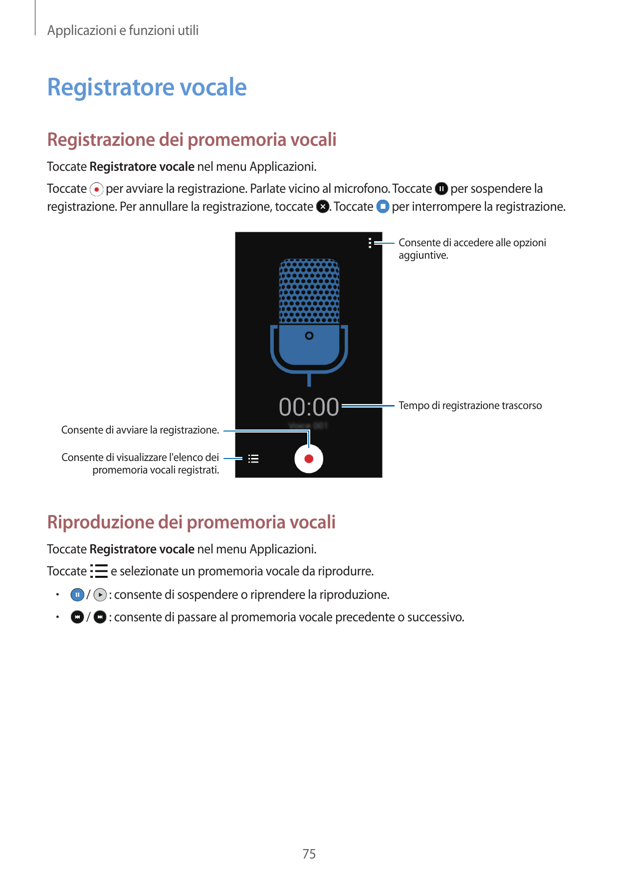 Applicazioni e funzioni utiliRegistratore vocaleRegistrazione dei promemoria vocaliToccate Registratore vocale nel menu Applicaz