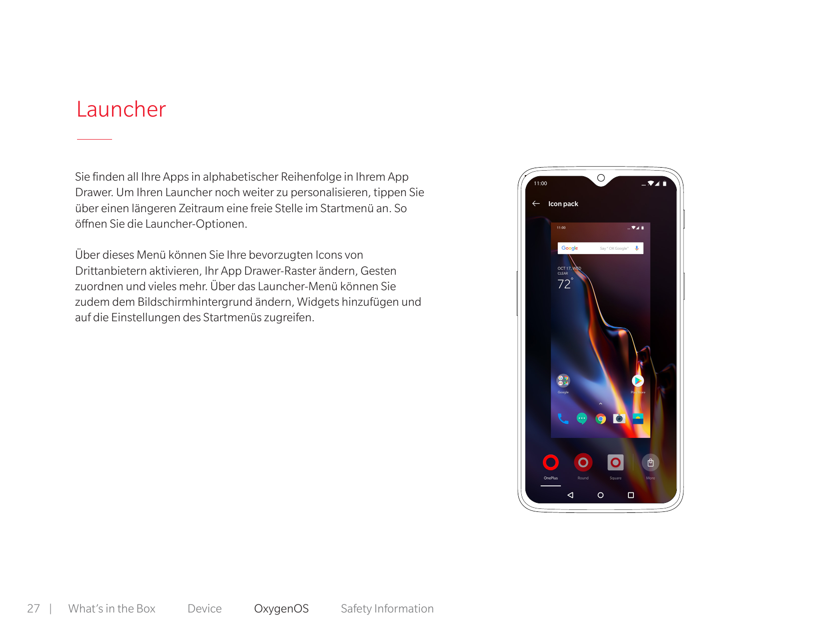 LauncherSie finden all Ihre Apps in alphabetischer Reihenfolge in Ihrem AppDrawer. Um Ihren Launcher noch weiter zu personalisie