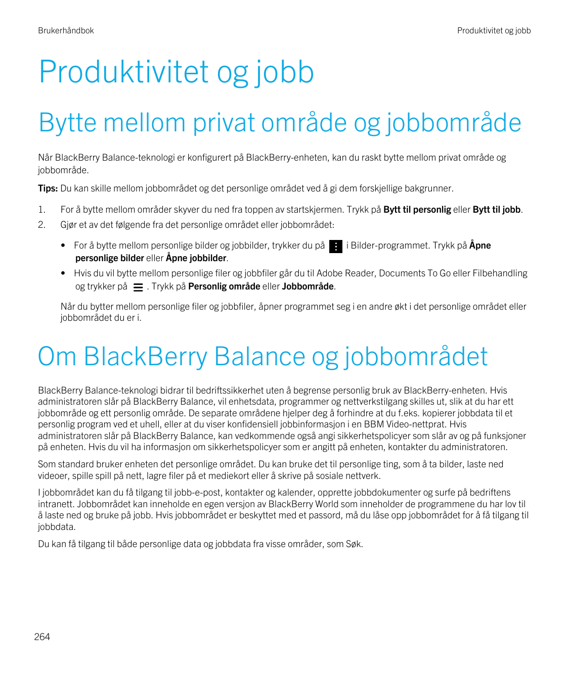 BrukerhåndbokProduktivitet og jobbProduktivitet og jobbBytte mellom privat område og jobbområdeNår BlackBerry Balance-teknologi 