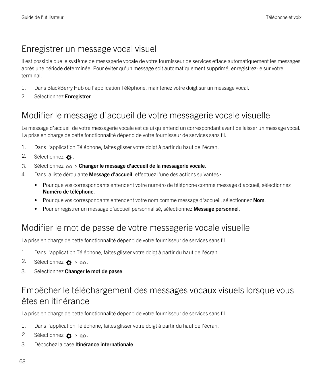 Guide de l'utilisateurTéléphone et voixEnregistrer un message vocal visuelIl est possible que le système de messagerie vocale de