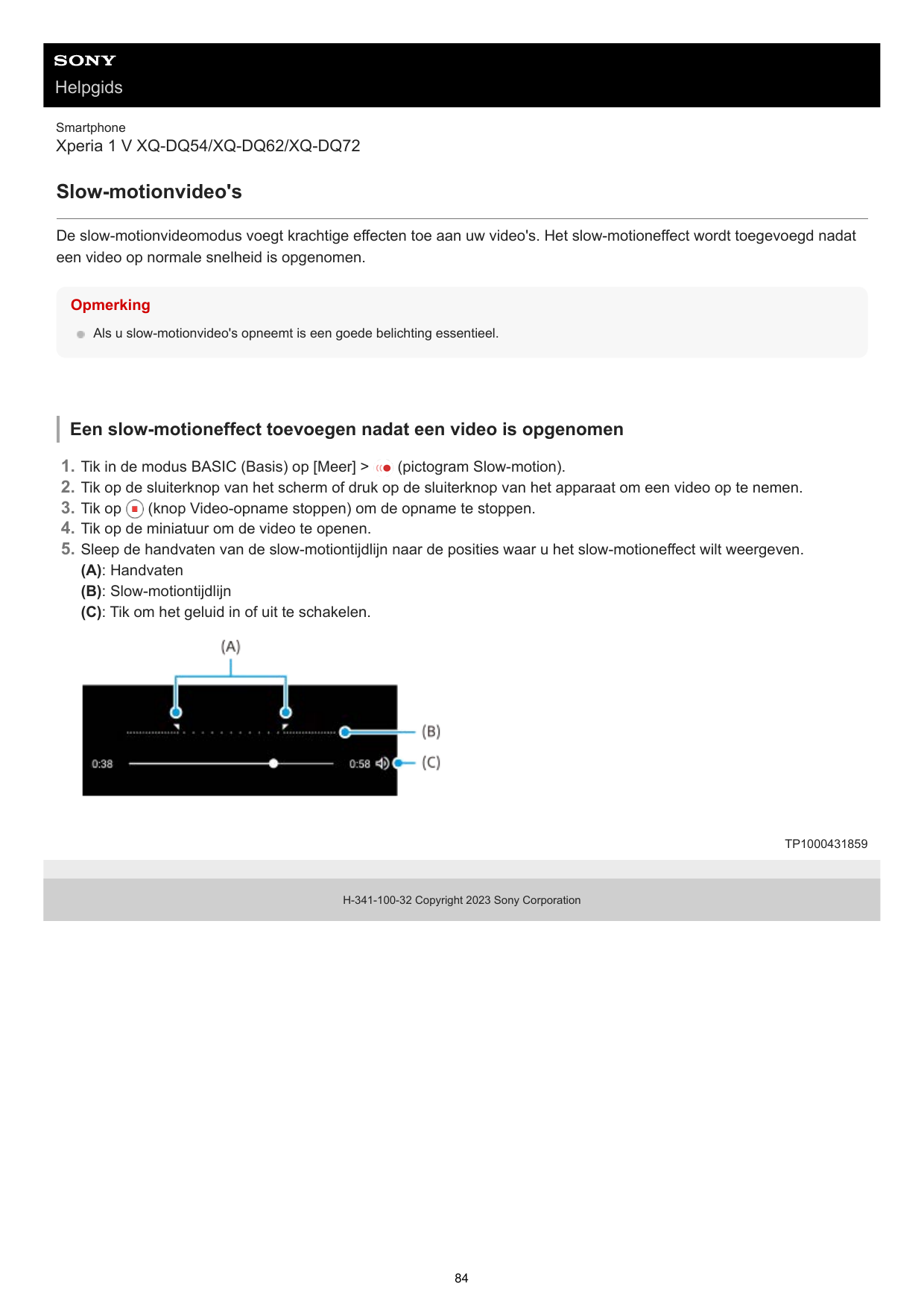 HelpgidsSmartphoneXperia 1 V XQ-DQ54/XQ-DQ62/XQ-DQ72Slow-motionvideo'sDe slow-motionvideomodus voegt krachtige effecten toe aan 