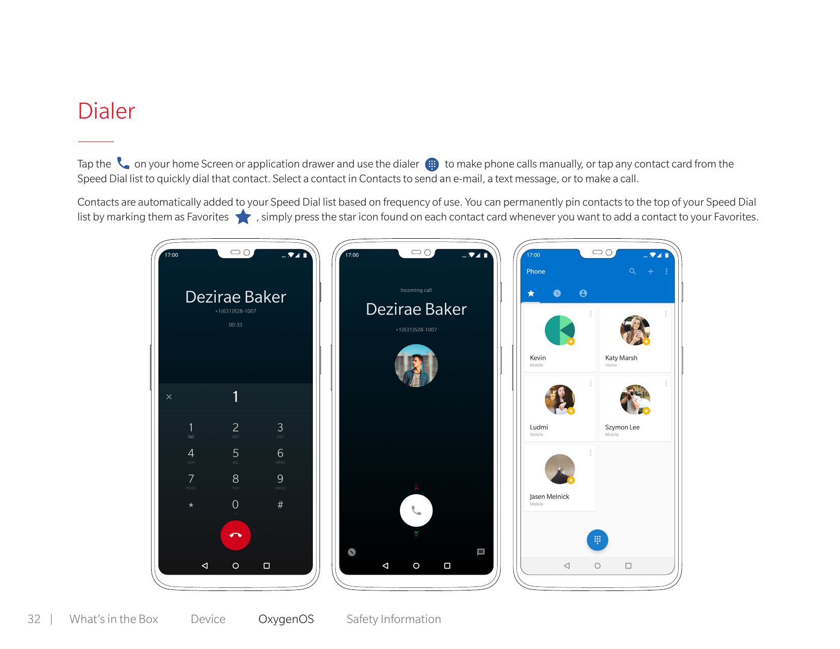 DialerTap theon your home Screen or application drawer and use the dialerto make phone calls manually, or tap any contact card f