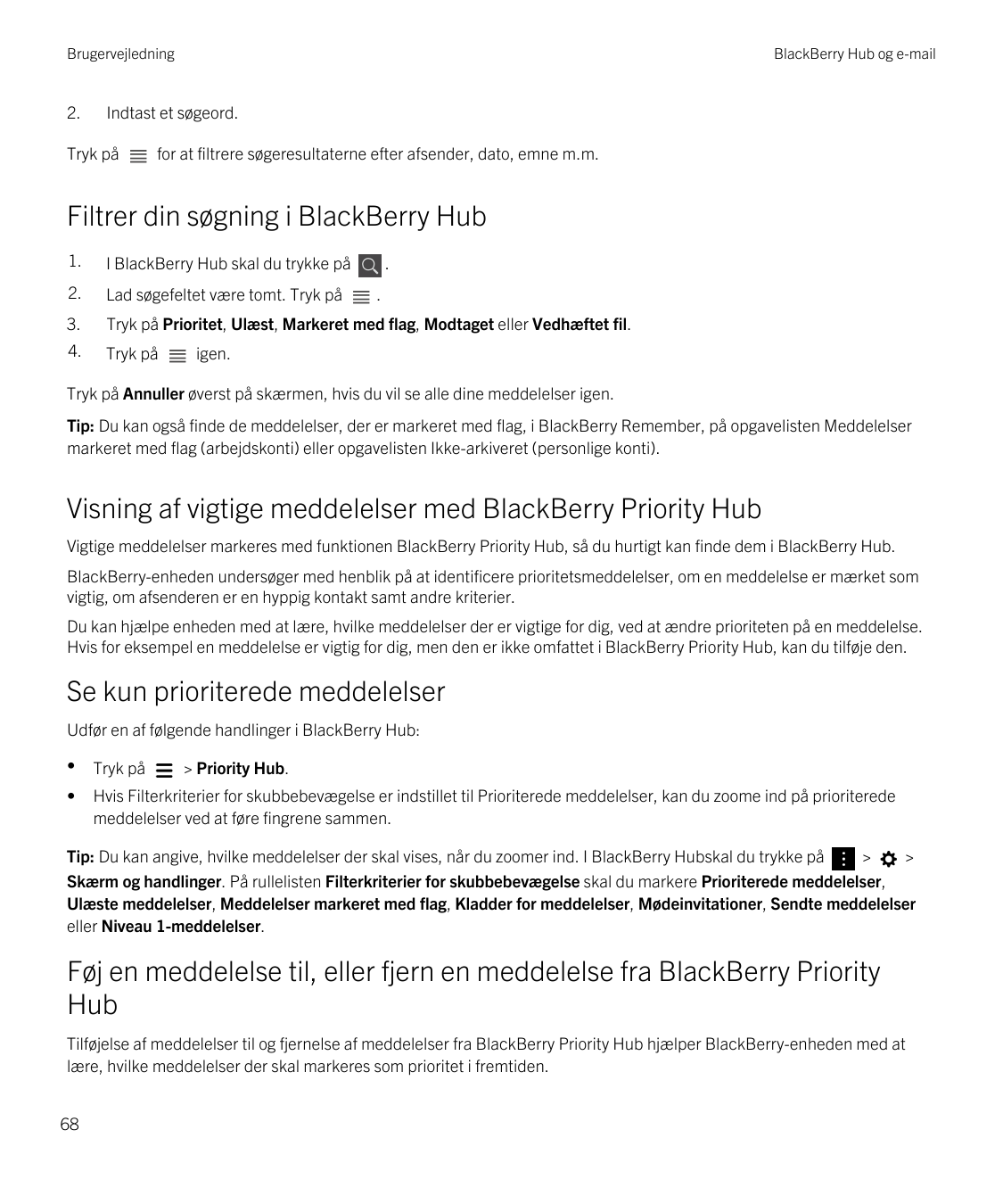 Brugervejledning2.BlackBerry Hub og e-mailIndtast et søgeord.Tryk påfor at filtrere søgeresultaterne efter afsender, dato, emne 