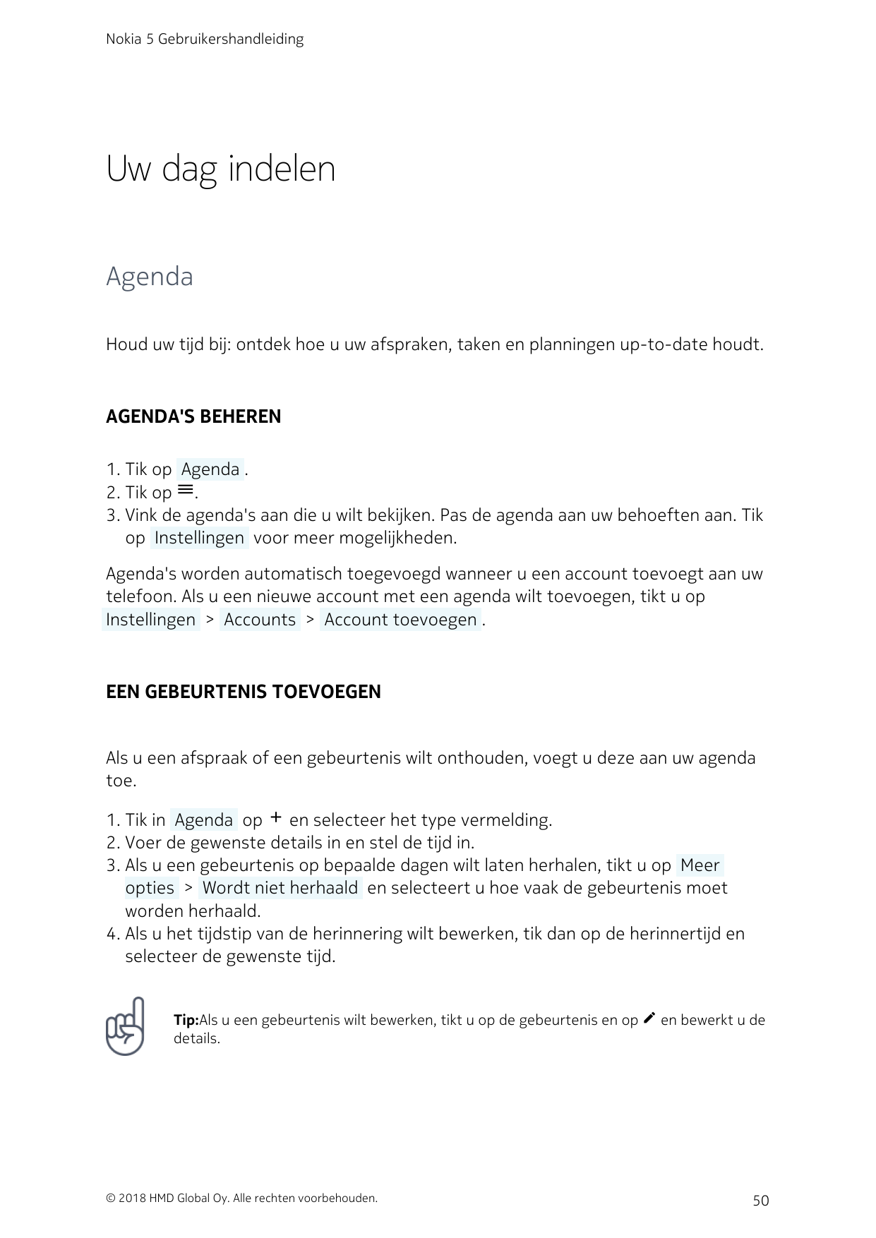 Nokia 5 GebruikershandleidingUw dag indelenAgendaHoud uw tijd bij: ontdek hoe u uw afspraken, taken en planningen up-to-date hou