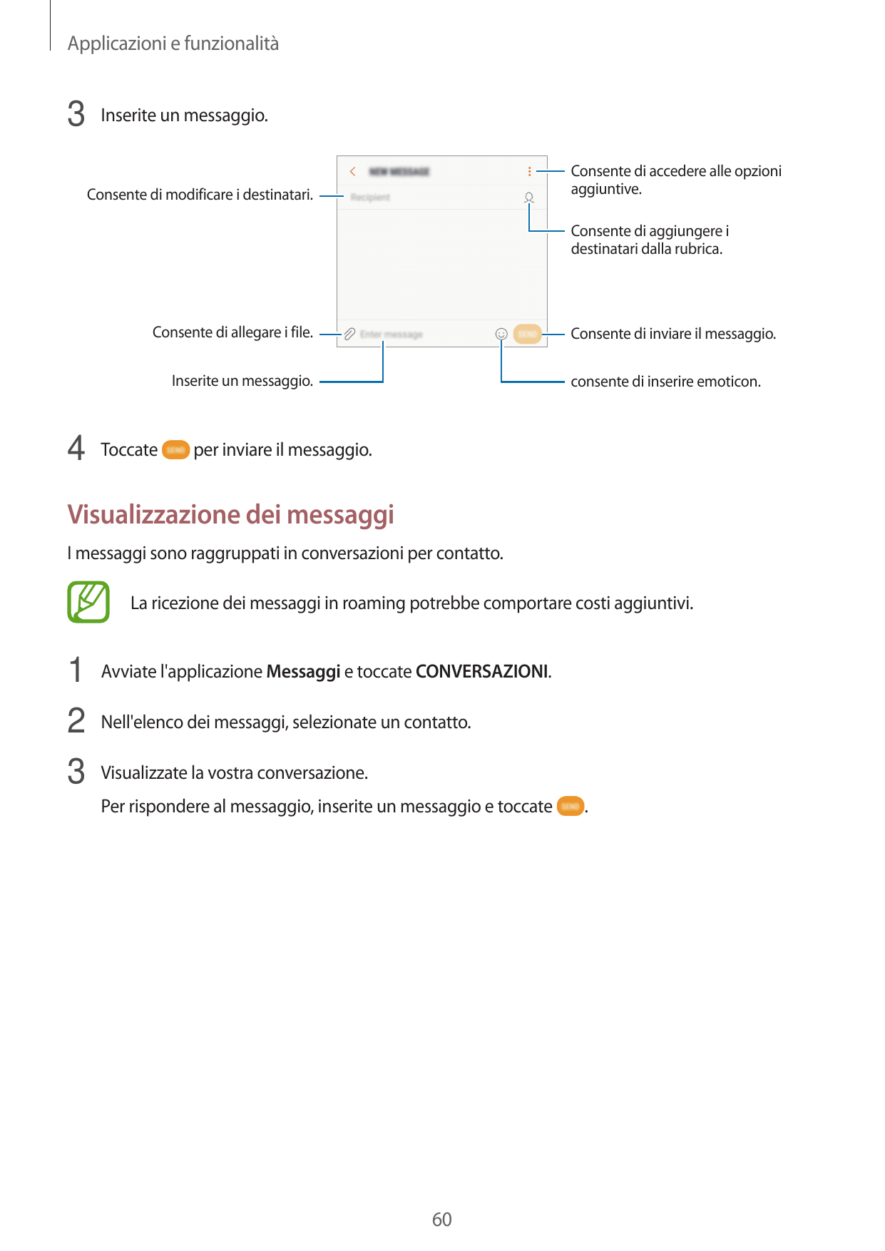 Applicazioni e funzionalità3 Inserite un messaggio.Consente di accedere alle opzioniaggiuntive.Consente di modificare i destinat