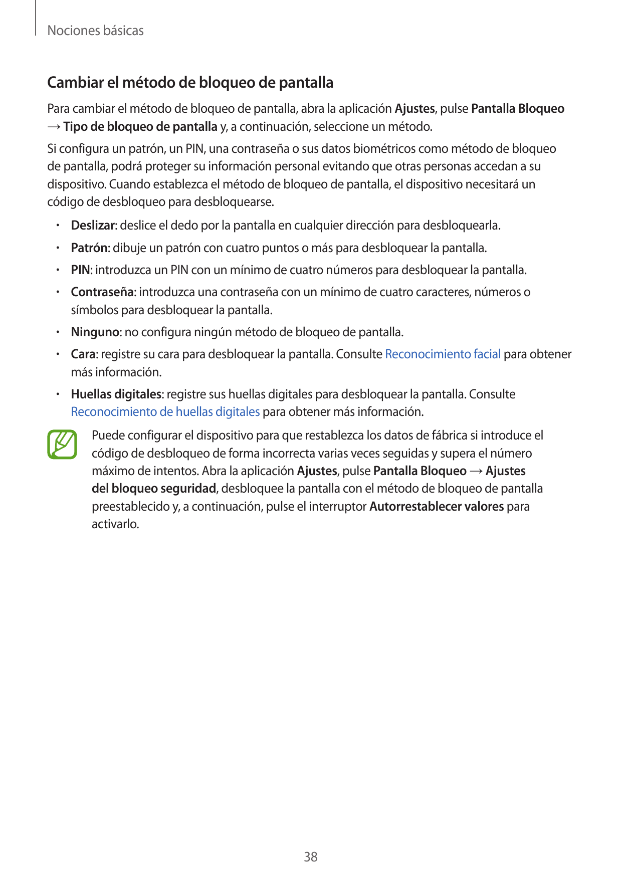 Nociones básicasCambiar el método de bloqueo de pantallaPara cambiar el método de bloqueo de pantalla, abra la aplicación Ajuste