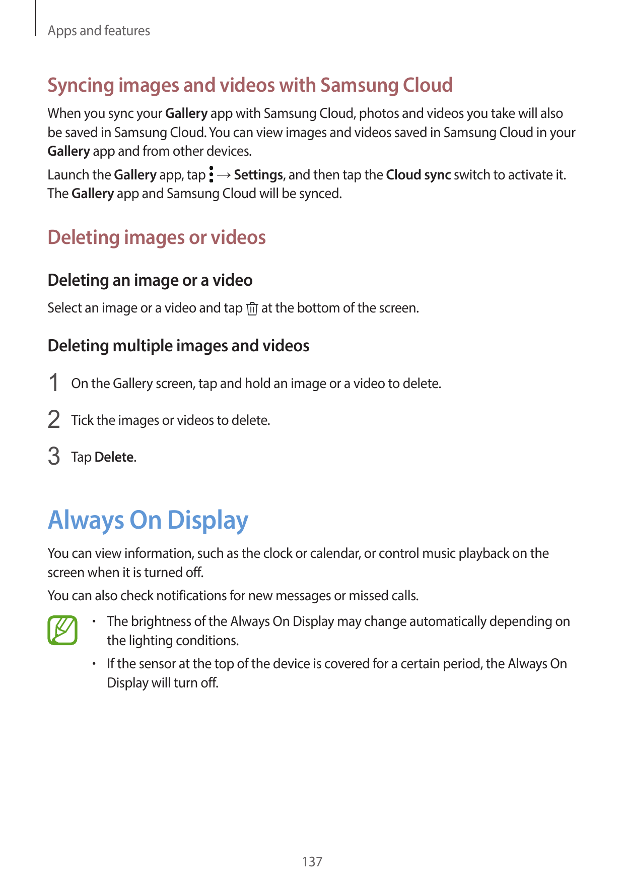 Apps and featuresSyncing images and videos with Samsung CloudWhen you sync your Gallery app with Samsung Cloud, photos and video