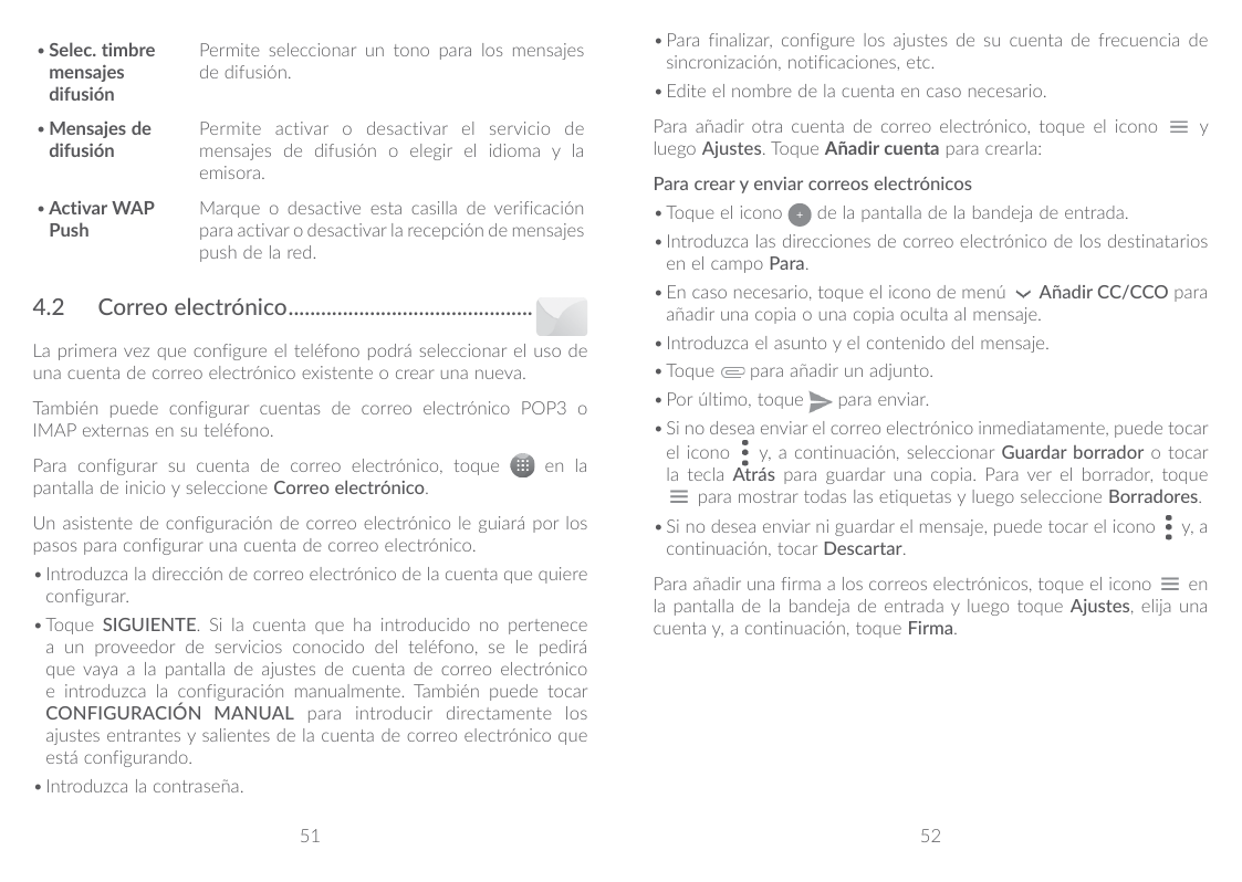 •Para finalizar, configure los ajustes de su cuenta de frecuencia desincronización, notificaciones, etc.•Selec. timbremensajesdi