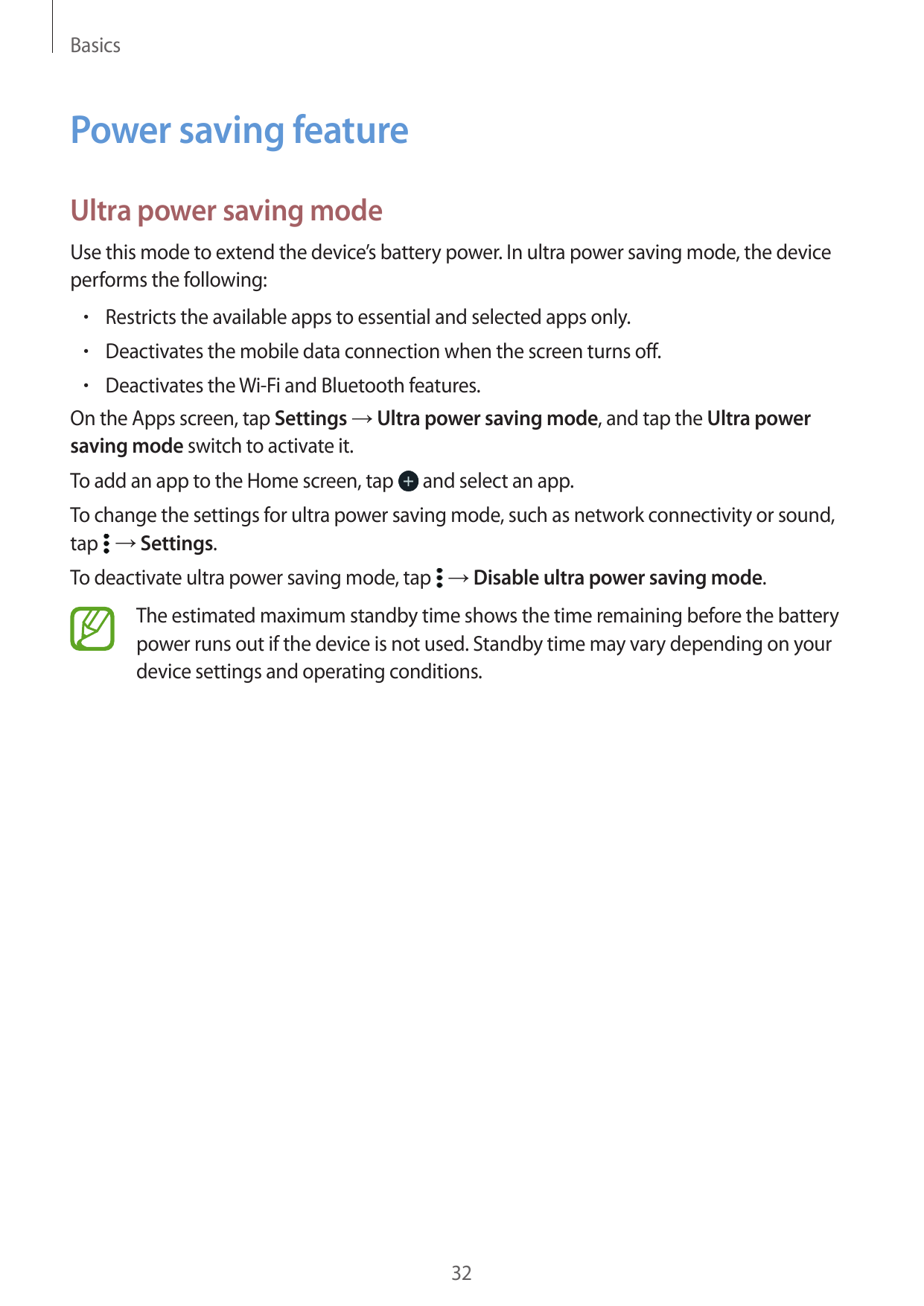 BasicsPower saving featureUltra power saving modeUse this mode to extend the device’s battery power. In ultra power saving mode,