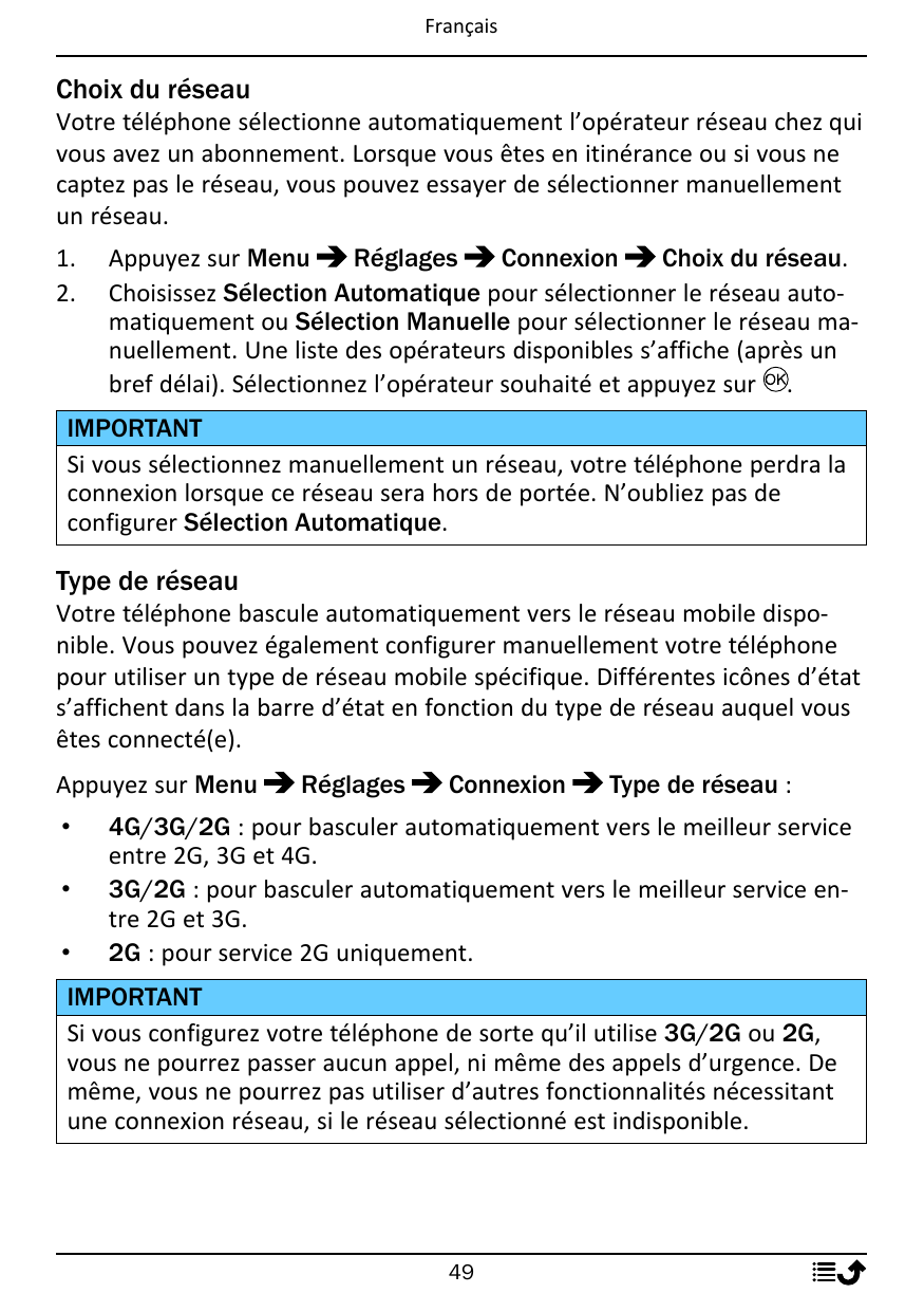FrançaisChoix du réseauVotre téléphone sélectionne automatiquement l’opérateur réseau chez quivous avez un abonnement. Lorsque v