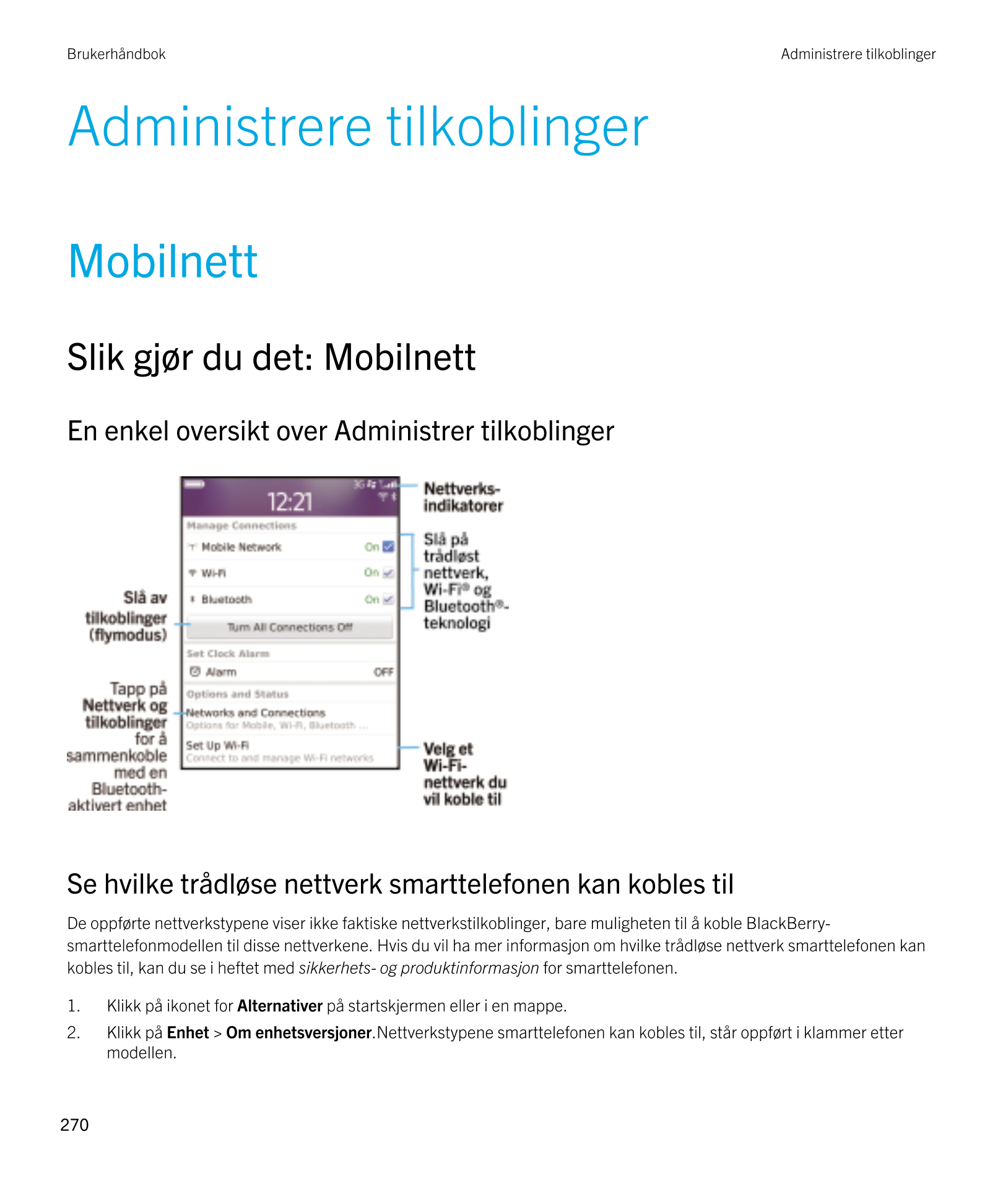 Brukerhåndbok Administrere tilkoblinger
Administrere tilkoblinger
Mobilnett
Slik gjør du det: Mobilnett
En enkel oversikt over A