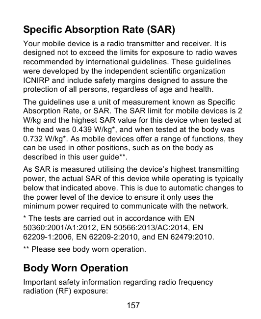 Specific Absorption Rate (SAR)Your mobile device is a radio transmitter and receiver. It isdesigned not to exceed the limits for