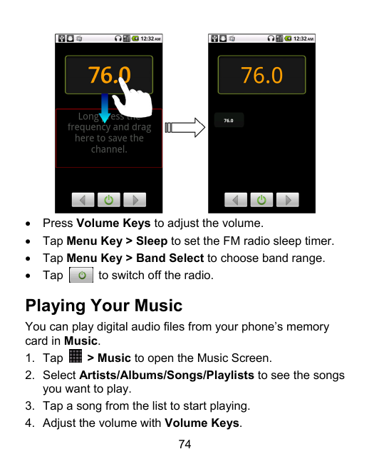 ••••Press Volume Keys to adjust the volume.Tap Menu Key > Sleep to set the FM radio sleep timer.Tap Menu Key > Band Select to ch